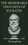 The Memorable Thoughts of Socrates - Xenophon Xenophon - 9781515428893