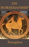 On Horsemanship - Xenophon Xenophon - 9781515429081