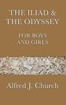 The Iliad & the Odyssey for Boys and Girls - Alfred J Church - 9781515429678