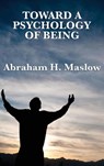 Toward a Psychology of Being - Abraham H Maslow - 9781515430940