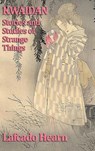 Kwaidan, Stories and Studies of Strange Things - Lafcado Hearn - 9781515433330