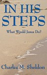 In His Steps - Charles M Sheldon - 9781515434689