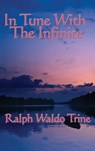 In Tune with the Infinite - Ralph Waldo Trine - 9781515437741