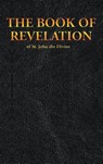 THE BOOK OF REVELATION of St. John the Divine - King James ; St John the Divine - 9781515441434
