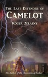 The Last Defender of Camelot - Roger Zelazny - 9781515443414