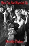 Men I'm Not Married To - Dorothy Parker - 9781515444879