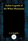 Indian Legends of the White Mountains - J. S. English - 9781515448754