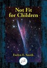Not Fit For Children - Evelyn E. Smith - 9781515450061