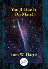You'll Like It on Mars - Tom Harris - 9781515453093
