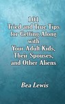 101 Tried and True Tips for Getting Along with Your Adult Kids, Their Spouses, and Other Aliens - Bea Lewis - 9781515458104