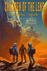 CHILDREN OF THE LENS - E. E. "Doc" Smith - 9781515461654
