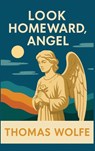 LOOK HOMEWARD, ANGEL - Thomas Wolfe - 9781515464655