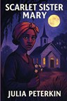 Scarlet Sister Mary - Julia Peterkin - 9781515467342
