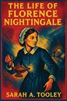 The Life of Florence Nightingale - Sarah Tooley - 9781515467397