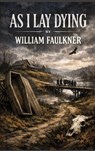 As I Lay Dying - William Faulkner - 9781515469087