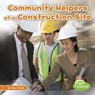 Community Helpers at the Construction Site - Mari Schuh - 9781515724117