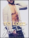 To Love Jason Thorn -  - 9781515904151