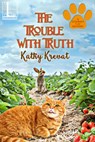 The Trouble with Truth - Kathy Krevat - 9781516103027