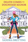 Death Comes to Dogwood Manor - Sandra Bretting - 9781516105748