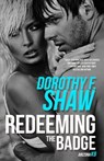 Redeeming the Badge - Dorothy F. Shaw - 9781516106776