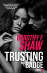 Trusting the Badge - Dorothy F. Shaw - 9781516106783