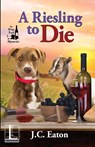A Riesling to Die - J. C. Eaton - 9781516108015