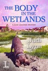 The Body in the Wetlands - Judi Lynn - 9781516108374