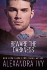 Beware the Darkness - Alexandra Ivy - 9781516108435