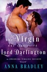 The Virgin Who Vindicated Lord Darlington - Anna Bradley - 9781516110384