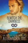 Bewitch the Darkness - Alexandra Ivy - 9781516110995