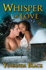 Whisper of Love - Yuwanda Black - 9781516300006