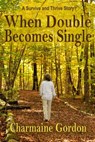 When Double Becomes Single - Charmaine Gordon - 9781516301737