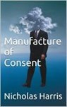 Manufacture of Consent - Nicholas Harris - 9781516318827
