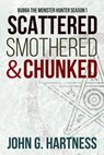 Scattered, Smothered, and Chunked - John G. Hartness - 9781516322176