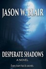 Desperate Shadows - Jason W. Blair - 9781516331482