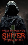 Tales to Make You Shiver - Brian Schell - 9781516332304