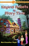Magical Sweets in Story Time - Merriweather Hope - 9781516337101