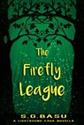 The Firefly League - S. G. Basu - 9781516355167