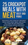 25 Crock Pot Meals With Meat (Beef and Pork) - Julie A. Anderson - 9781516373352