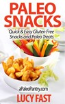 Paleo Snacks: Quick & Easy Gluten Free Snacks and Paleo Treats - Lucy Fast - 9781516378654