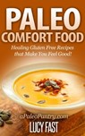 Paleo Comfort Food: Healing Gluten Free Recipes that Make You Feel Good! - Lucy Fast - 9781516380060