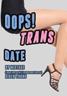 Oops! Trans Date By Mistake (Trans Erotica M/F Transgender Erotica) - Aiden Young - 9781516384303