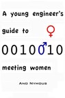 A young engineer's guide to meeting women - Ano Nymous - 9781516386567