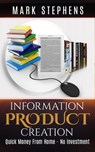 Information Product Creation: Quick Money From Home - No Investment! - Mark Stephens - 9781516388479