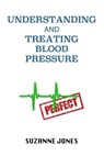 Understanding And Treating Blood Pressure - Suzanne Jones - 9781516391974