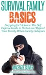 Prepping for Violence: The Self Defense Guide to Protect and Defend Your Family When Society Collapses - Macenzie Guiver - 9781516397655