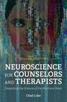 Neuroscience for Counselors and Therapists: Integrating the Sciences of the Mind and Brain - Chad Luke - 9781516576630