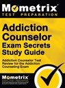 ADDICTION COUNSELOR EXAM SECRE - Mometrix Counselor Certification Test - 9781516705573