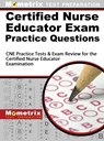 Certified Nurse Educator Exam Practice Questions: CNE Practice Tests and Exam Review for the Certified Nurse Educator Examination - Mometrix Nursing Certification Test Te - 9781516708147