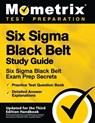 Six SIGMA Black Belt Study Guide - Six SIGMA Black Belt Exam Prep Secrets, Practice Test Question Book, Detailed Answer Explanations: [Updated for the - Mometrix Test Preparation - 9781516712465